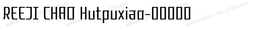 REEJI CHAO Hutpuxiao字体转换